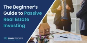 The Beginners Guide to Passive Real Estate Investing