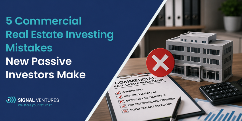 5 Commercial Real Estate Investing Mistakes New Passive Investors Make