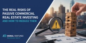 The Real Risks of Passive Commercial Real Estate Investing and How to Reduce Them blog banner with commercial real estate risk analysis concept